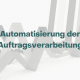 Trendstudie Automatisierung der Auftragsverarbeitung